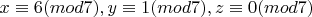 $ x\equiv{6}(mod7), y\equiv{1}(mod7), z\equiv{0}(mod7) $