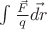$\int \frac{\vec{F}}{q} \vec{dr}$