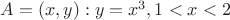 $A = {(x, y): y = x^3 , 1< x <2} $