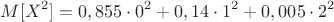 $$M[X^2]=0,855\cdot0^2+0,14\cdot1^2+0,005\cdot2^2$$