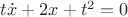 $t\dot{x} +2x+ t^2=0$