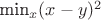 min_{x} (x-y)^2