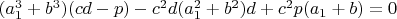 $(a_1^3+b^3)(cd-p)-c^2d(a_1^2+b^2)d+ c^2p(a_1+b)=0