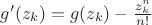 $g'(z_k)=g(z_k)-\frac{z_k^n}{n!}$