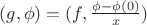 $(g,\phi)=(f,\frac{\phi-\phi(0)}{x})$