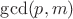$\gcd(p,m)$