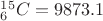 $ ^{15}_{6}C     = 9873.1 $