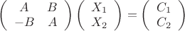 \left( \begin{array} {cc} A & B \\ -B  & A \end{array}  \right)  \left( \begin{array} {c} X_1 \\ X_2 \end{array}  \right) = \left( \begin{array} {c} C_1 \\ C_2 \end{array}  \right)