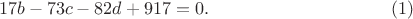 $$17b-73c-82d+917=0.\eqno(1)$$ $$17b-73c-82d+917=0.\eqno(1)$$