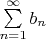 $\sum\limits_{n=1}^{\infty}{b_{n}}$