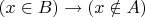 $(x\in B)\to (x\notin A)$