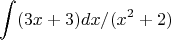 $$\int (3x+3)dx/(x^2+2)