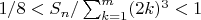 $1/8< S_n/ \sum_{k=1}^{m}(2k)^{3}<1 $
