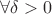 $\forall \delta > 0$
