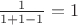 $\frac{1}{1+1-1}=1$