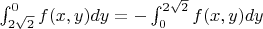 $\int_{2\sqrt2}^0 f(x,y)dy=-\int_0^{2\sqrt2} f(x,y)dy$