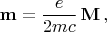 $$\mathbf{m}=\frac{e}{2mc}\,\mathbf{M}\,,$$