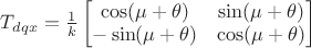 $T_{dqx} = \frac{1}{k}\begin{bmatrix}
 \cos(\mu+\theta)&\sin(\mu+\theta) \\
 -\sin(\mu+\theta)&  \cos(\mu+\theta)
\end{bmatrix}$