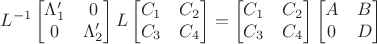 $$L^{-1}\begin{bmatrix}\Lambda'_1&0\\0&\Lambda'_2\end{bmatrix}L\begin{bmatrix} C_1&C_2\\C_3&C_4\end{bmatrix}=\begin{bmatrix} C_1&C_2\\C_3&C_4\end{bmatrix}\begin{bmatrix} A & B\\0&D\end{bmatrix}$$ $$L^{-1}\begin{bmatrix}\Lambda'_1&0\\0&\Lambda'_2\end{bmatrix}L\begin{bmatrix} C_1&C_2\\C_3&C_4\end{bmatrix}=\begin{bmatrix} C_1&C_2\\C_3&C_4\end{bmatrix}\begin{bmatrix} A & B\\0&D\end{bmatrix}$$