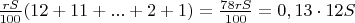 $\quad$$ \quad\;\frac{rS}{100}(12+11+ ... + 2+1)= \frac{78rS}{100}=0,13\cdot 12S$