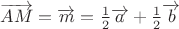 $\overrightarrow{AM}=\overrightarrow{m}=\frac{1}{2}\overrightarrow{a}+\frac{1}{2}\overrightarrow{b}$
