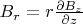 $B_r = r \frac{\partial B_z}{\partial z}$