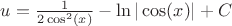 $u=\frac{1}{2\cos^2(x)}-\ln|\cos(x)|+C$