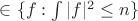 $\in \{f : \int{|f|^2} \leq n \}$