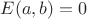 $E(a,b) = 0$