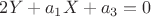 $2Y +a_1 X +a_3 = 0$