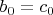 $b_0=c_0$