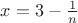 $x=3-\frac{1}{n}$