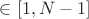 $\in [1, N-1]$
