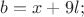 $b=x+9l;$