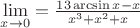 $\lim\limits_{x \to 0} = \frac{13 \arcsin x-x}{x^3+x^2+x}} $
