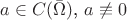 $a \in C(\bar\Omega)$, $a \not\equiv 0$