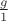 $\frac{g}{1}$