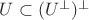 $U \subset (U^\bot)^\bot$