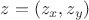 $z=(z_{x},z_{y})$