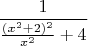 $\dfrac{1}{\frac{(x^2+2)^2}{x^2}+4}$
