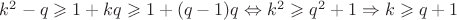 $k^2-q \geqslant 1+kq \geqslant 1+(q-1)q \Leftrightarrow k^2 \geqslant q^2+1 \Rightarrow k \geqslant q+1$