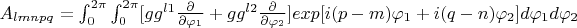 $A_{lmnpq}=\int_{0}^{2\pi}\int_{0}^{2\pi}[gg^{l1}\frac{\partial }{\partial \varphi_1}+ gg^{l2}\frac{\partial }{\partial \varphi_2}]exp[i(p-m)\varphi_1+i(q-n)\varphi_2]d\varphi_1d\varphi_2$