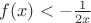 $f(x)<-\frac{1}{2x}$
