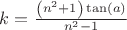 $k={\frac { \left( {n}^{2}+1 \right) \tan \left( a \right) }{{n}^{2}-1}$