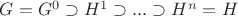 $G=G^{0} \supset H^{1} \supset ... \supset H^{n} = H$