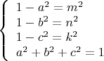 $$\[
\left\{ \begin{array}{l}
 1 - a^2  = m^2  \\ 
 1 - b^2  = n^2  \\ 
 1 - c^2  = k^2  \\ 
 a^2  + b^2  + c^2  = 1 \\ 
 \end{array} \right.
\]$