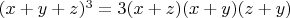 $(x+y+z)^3=3(x+z)(x+y)(z+y)$