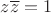 $z\overline{z} = 1$