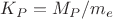 $K_P = M_P/m_e$