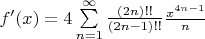 $f'(x)=4\sum\limits_{n=1}^{\infty }{\frac{\left( 2n \right)!!}{\left( 2n-1 \right)!!}}\frac{{{x}^{4n-1}}}{n}$